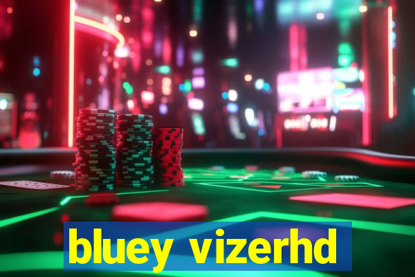 bluey vizerhd